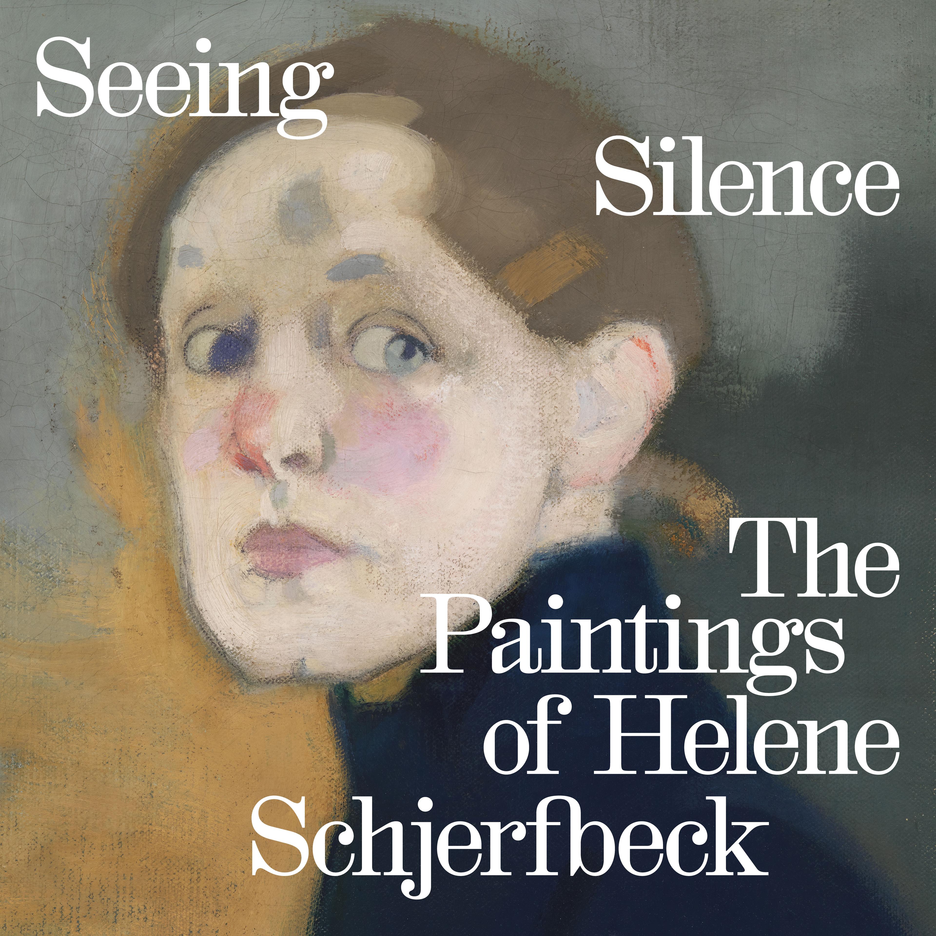A painting of a person with a curious expression, surrounded by the text: "Seeing Silence: The Paintings of Helene Schjerfbeck.